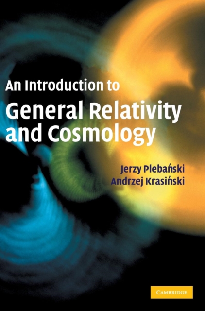 An Introduction to General Relativity and Cosmology, Hardback Book