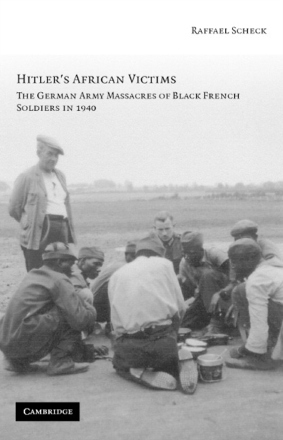 Hitler's African Victims : The German Army Massacres of Black French Soldiers in 1940, Hardback Book