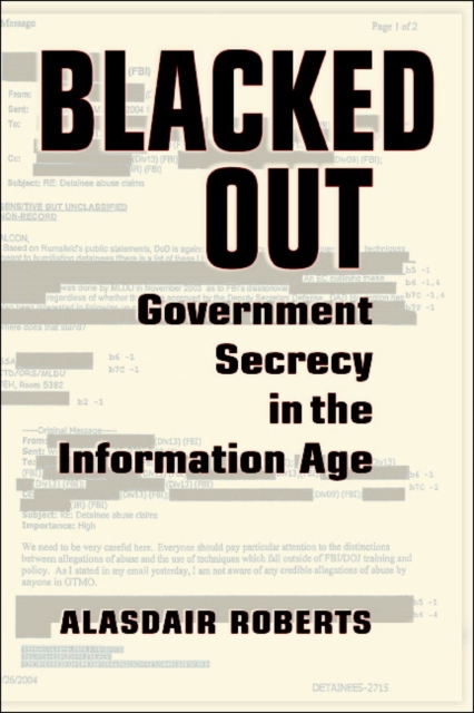 Blacked Out : Government Secrecy in the Information Age, Hardback Book