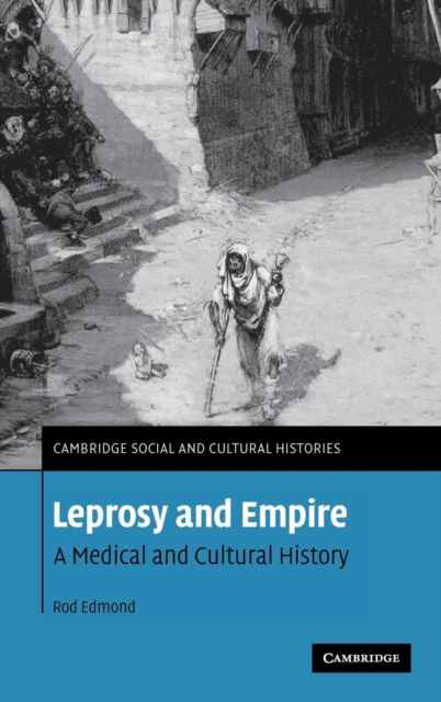 Leprosy and Empire : A Medical and Cultural History, Hardback Book
