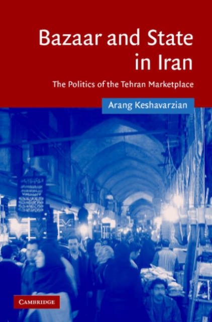 Bazaar and State in Iran : The Politics of the Tehran Marketplace, Hardback Book