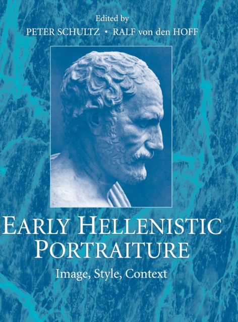 Early Hellenistic Portraiture : Image, Style, Context, Hardback Book