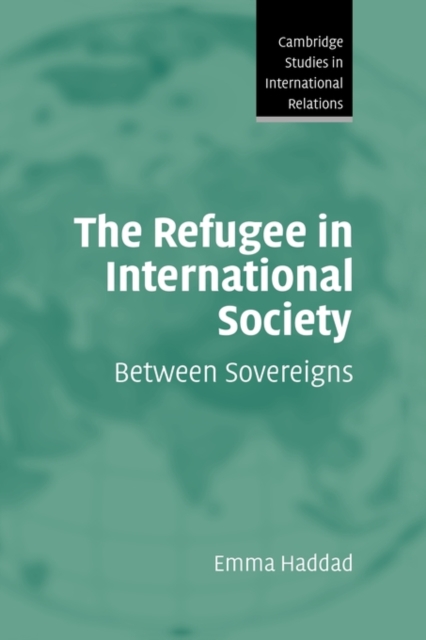 The Refugee in International Society : Between Sovereigns, Hardback Book