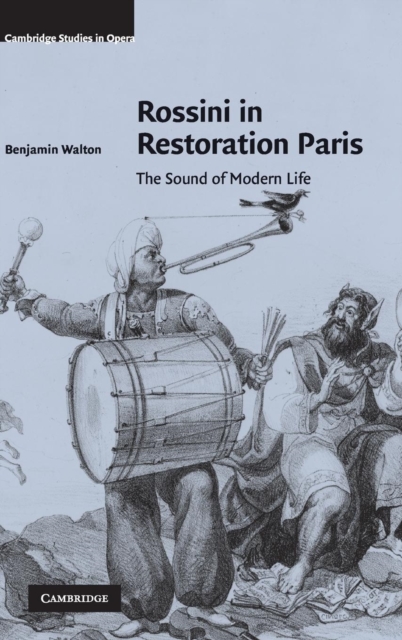 Rossini in Restoration Paris : The Sound of Modern Life, Hardback Book