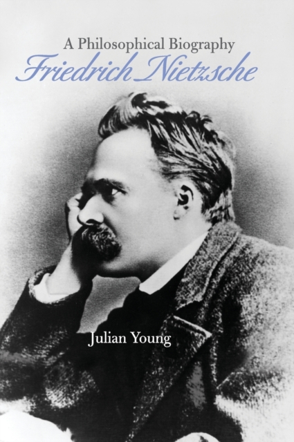 Friedrich Nietzsche : A Philosophical Biography, Hardback Book