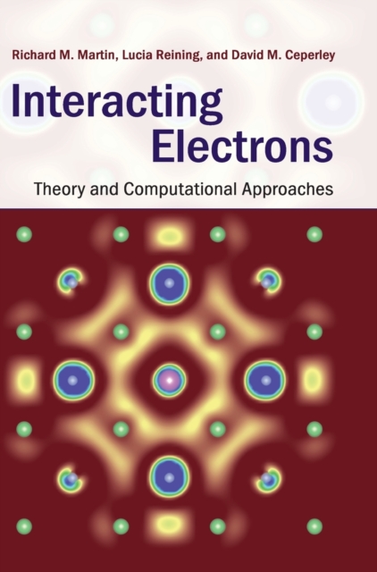 Interacting Electrons : Theory and Computational Approaches, Hardback Book