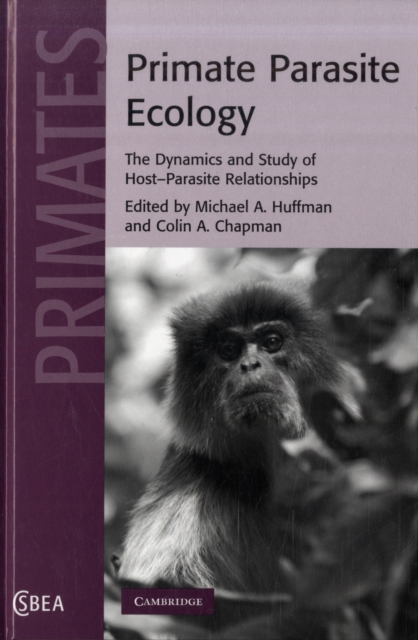 Primate Parasite Ecology : The Dynamics and Study of Host-Parasite Relationships, Hardback Book