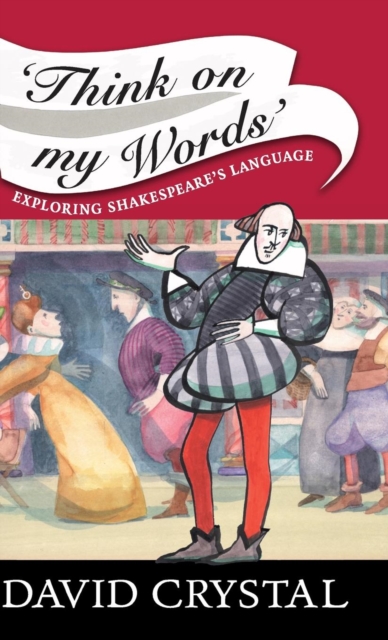 Think On My Words : Exploring Shakespeare's Language, Hardback Book