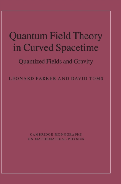 Quantum Field Theory in Curved Spacetime : Quantized Fields and Gravity, Hardback Book