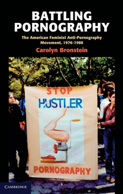 Battling Pornography : The American Feminist Anti-Pornography Movement, 1976-1986, Hardback Book