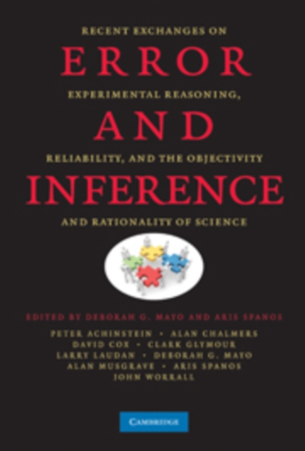 Error and Inference : Recent Exchanges on Experimental Reasoning, Reliability, and the Objectivity and Rationality of Science, Hardback Book