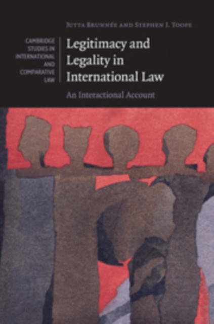 Legitimacy and Legality in International Law : An Interactional Account, Hardback Book