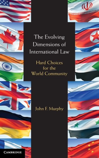 The Evolving Dimensions of International Law : Hard Choices for the World Community, Hardback Book