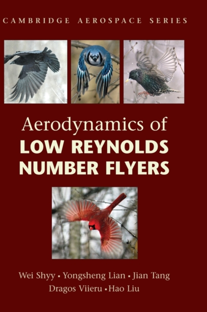 Aerodynamics of Low Reynolds Number Flyers, Hardback Book