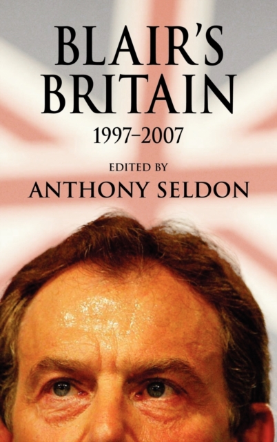 Blair's Britain, 1997-2007, Hardback Book