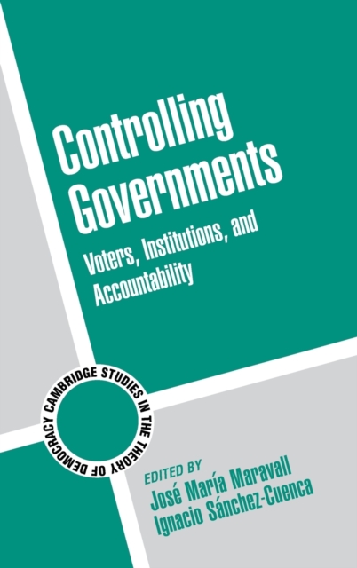 Controlling Governments : Voters, Institutions, and Accountability, Hardback Book