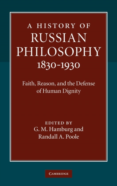 A History of Russian Philosophy 1830-1930 : Faith, Reason, and the Defense of Human Dignity, Hardback Book