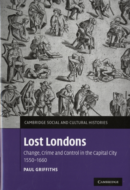 Lost Londons : Change, Crime, and Control in the Capital City, 1550-1660, Hardback Book