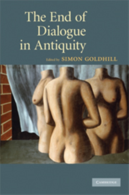 The End of Dialogue in Antiquity, Hardback Book