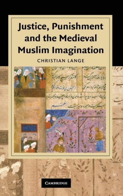 Justice, Punishment and the Medieval Muslim Imagination, Hardback Book