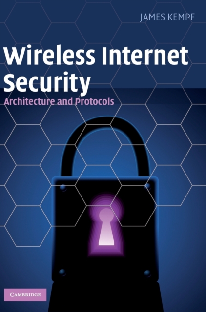 Wireless Internet Security : Architecture and Protocols, Hardback Book