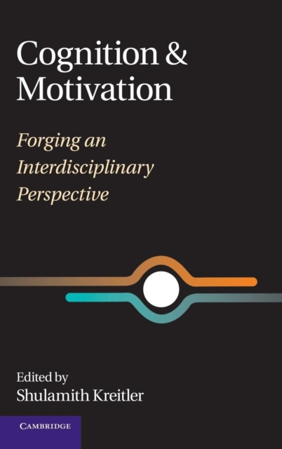 Cognition and Motivation : Forging an Interdisciplinary Perspective, Hardback Book