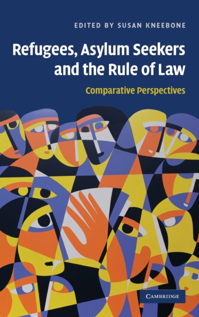 Refugees, Asylum Seekers and the Rule of Law : Comparative Perspectives, Hardback Book