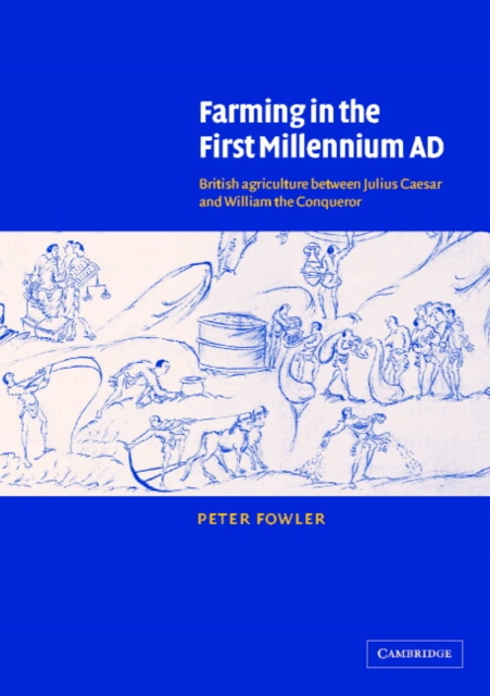 Farming in the First Millennium AD : British Agriculture between Julius Caesar and William the Conqueror, Paperback / softback Book