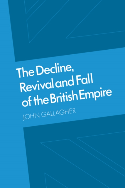 The Decline, Revival and Fall of the British Empire : The Ford Lectures and Other Essays, Paperback / softback Book