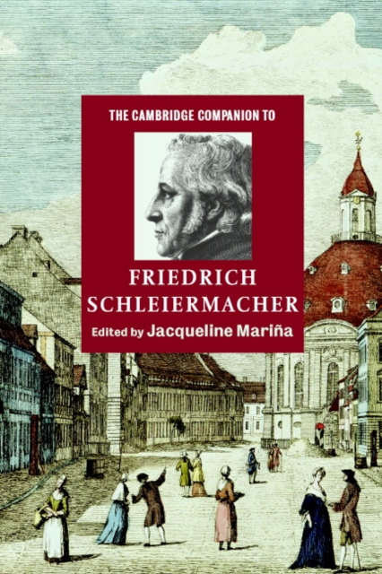 The Cambridge Companion to Friedrich Schleiermacher, Paperback / softback Book