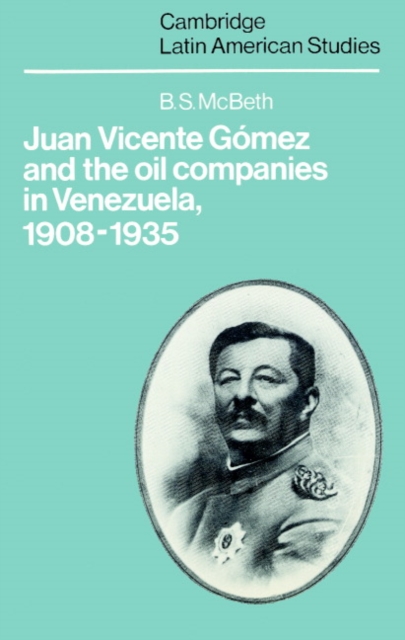 Juan Vicente Gomez and the Oil Companies in Venezuela, 1908-1935, Paperback / softback Book