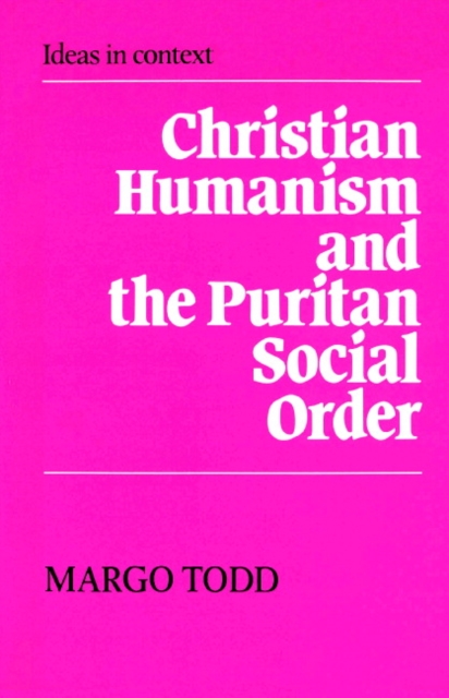 Christian Humanism and the Puritan Social Order, Paperback / softback Book