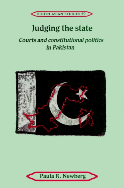Judging the State : Courts and Constitutional Politics in Pakistan, Paperback / softback Book