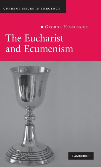 The Eucharist and Ecumenism : Let Us Keep the Feast, Hardback Book