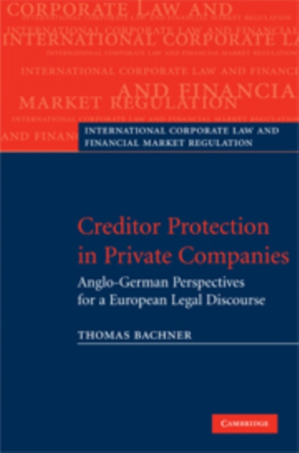 Creditor Protection in Private Companies : Anglo-German Perspectives for a European Legal Discourse, Hardback Book