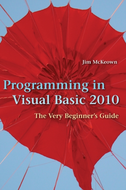 Programming in Visual Basic 2010 : The Very Beginner's Guide, Hardback Book