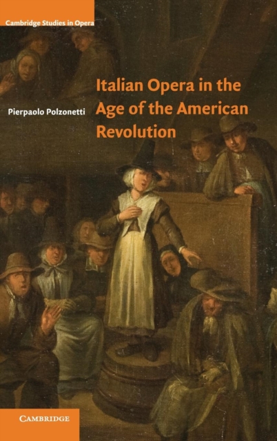 Italian Opera in the Age of the American Revolution, Hardback Book