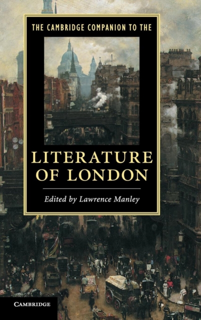 The Cambridge Companion to the Literature of London, Hardback Book