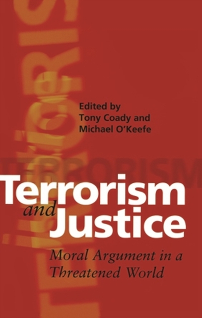 Terrorism And Justice : Moral Argument in a Threatened World, Paperback / softback Book