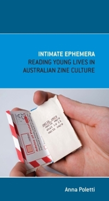 Intimate Ephemera : Reading Young Lives in Australian Zine Culture, Paperback / softback Book