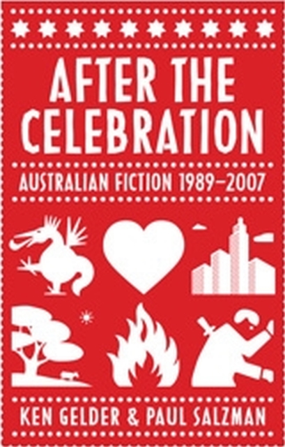 After the Celebration : Australian Fiction 1989-2007, Paperback / softback Book