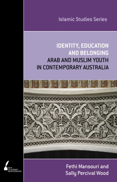 Identity, Education and Belonging : Arab and Muslim Youth in Contemporary Australia, Paperback / softback Book