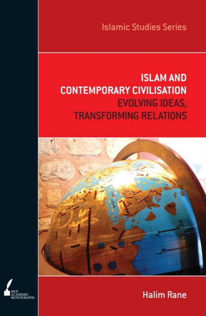 Islam and Contemporary Civilisation : Evolving Ideas, Transforming Relations, Paperback / softback Book