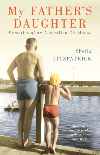 My Father's Daughter : Memories of an Australian Childhood, Paperback / softback Book
