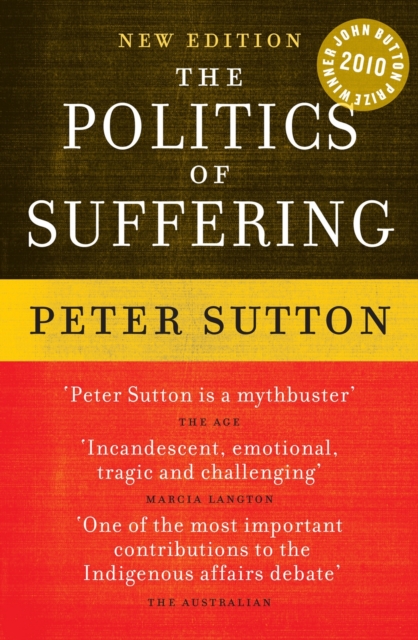 The Politics Of Suffering : Indigenous Australia and The End of the Liberal Consensus, Paperback / softback Book