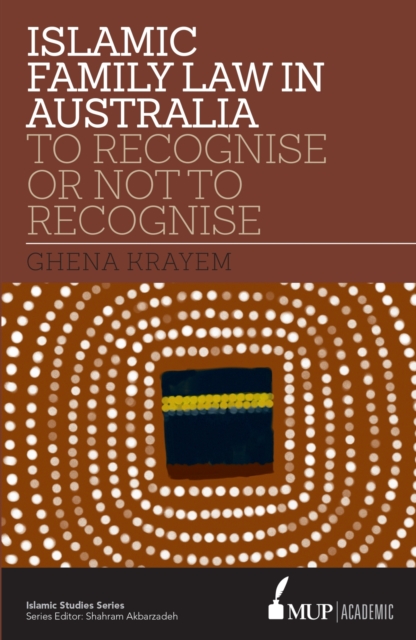 Islamic Family Law in Australia : To Recognise Or Not To Recognise, Paperback / softback Book
