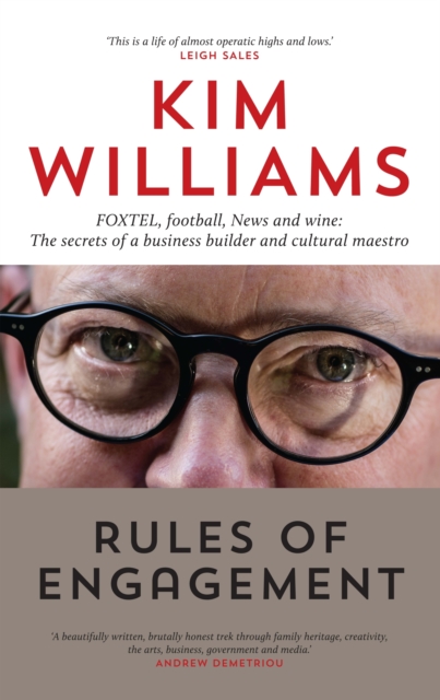 Rules of Engagement : FOXTEL, football, News and wine: The secrets of a business builder and cultural maestro, Hardback Book