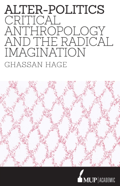 Alter-Politics : Critical Anthropology and the Radical Imagination, Paperback / softback Book