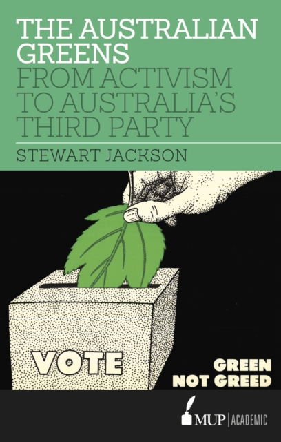 The Australian Greens : From Activism to Australia's Third Party, Paperback / softback Book