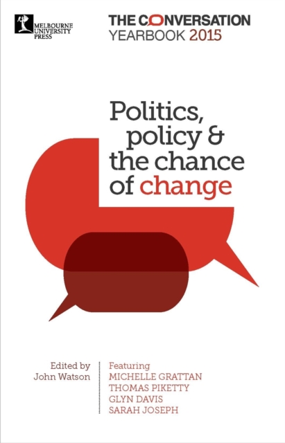 Politics, policy & the chance of change : The Conversation Yearbook 2015, Paperback / softback Book